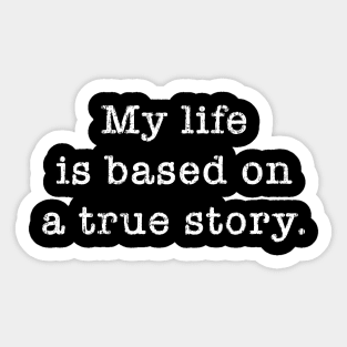 My Life is based on a true story. Sticker